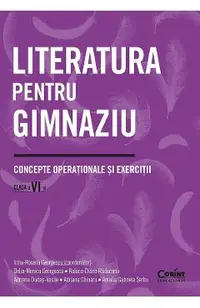 Literatura pentru gimnaziu - Clasa 6 - Concepte operationale si exercitii - Irina-Roxana Georgescu, Delia-Monica Georgescu, Raluca-Diana Raducanu, Adriana Dudas-Vasile, Adriana Chioaru, Amalia Gabriela Serbu