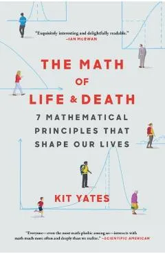 The Math of Life and Death: 7 Mathematical Principles That Shape Our Lives