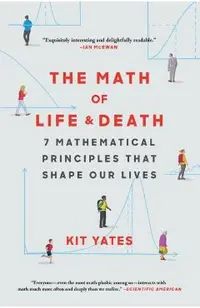 The Math of Life and Death: 7 Mathematical Principles That Shape Our Lives