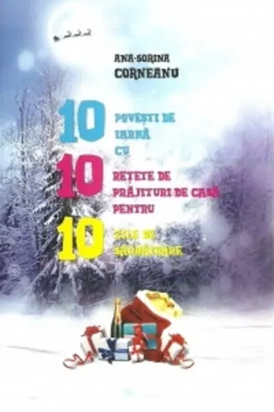 10 povesti de iarna cu 10 retete de prajituri de casa pentru 10 zile de sarbatoare