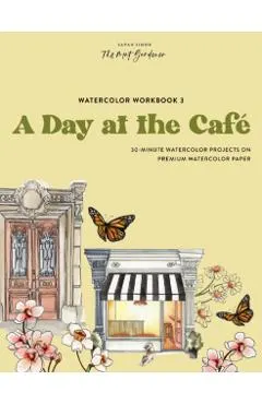 Watercolor Workbook: Café in Bloom: 25 Beginner-Friendly Projects on Premium Watercolor Paper