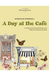 Watercolor Workbook: Café in Bloom: 25 Beginner-Friendly Projects on Premium Watercolor Paper