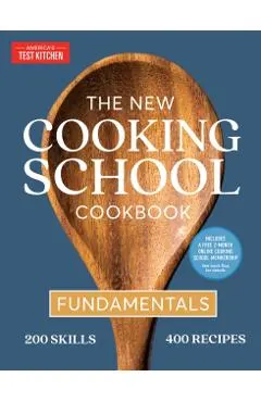 The New Cooking School Cookbook: Fundamentals