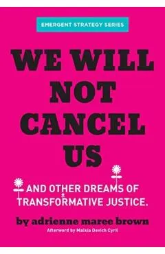 We Will Not Cancel Us: And Other Dreams of Transformative Justice