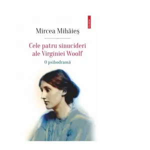 Cele patru sinucideri ale Virginiei Woolf. O psihodrama