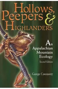 Hollows, Peepers, and Highlanders: An Appalachian Mountain Ecology