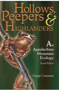 Hollows, Peepers, and Highlanders: An Appalachian Mountain Ecology