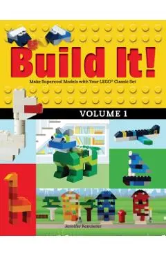 Build It! Volume 1: Make Supercool Models with Your Lego(r) Classic Set