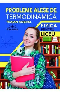 Probleme alese de termodinamica. Fizica pentru liceu