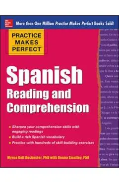 Practice Makes Perfect Spanish Reading and Comprehension