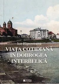 Viata cotidiana in Dobrogea interbelica