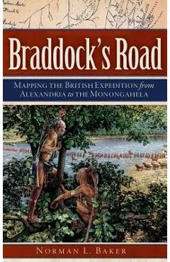 Braddock's Road: Mapping the British Expedition from Alexandria to the Monongahela