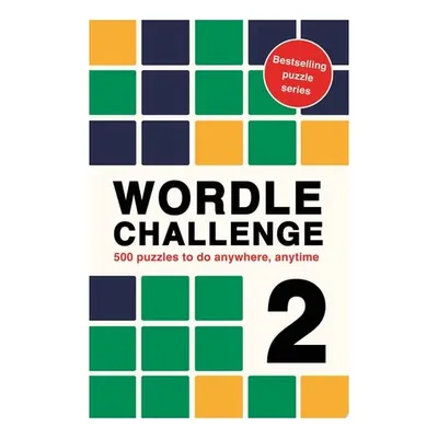 Wordle Challenge 2 500 Puzzles to Do Anywhere, Anytime