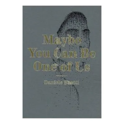 Maybe You Can Be One Of Us Daniele Buetti