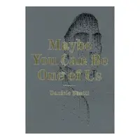 Maybe You Can Be One Of Us Daniele Buetti