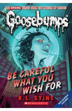Be Careful What You Wish for (Classic Goosebumps #7)