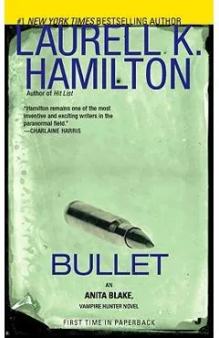 Bullet: An Anita Blake, Vampire Hunter Novel