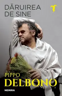 Dăruirea de sine - Paperback brosat - Pippo Delbono