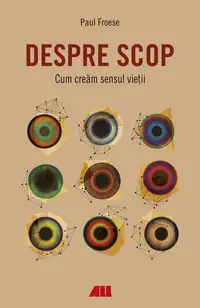 Despre scop - Paperback brosat - Paul Froese