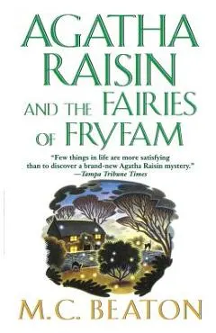 Agatha Raisin and the Fairies of Fryfam: An Agatha Raisin Mystery