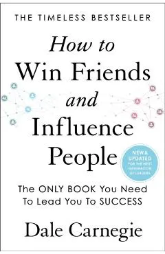 How to Win Friends and Influence People: Updated with New Material