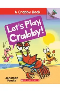 Let's Play, Crabby!: An Acorn Book (a Crabby Book #2), Volume 2