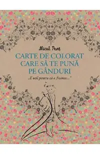 Micul Print. Carte de colorat care sa te puna pe ganduri