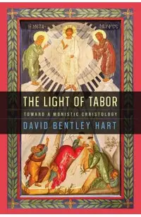 The Light of Tabor: Toward a Monistic Christology