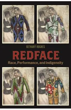 Redface: Race, Performance, and Indigeneity