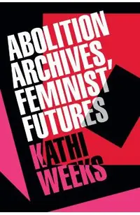 Abolition Archives, Feminist Futures