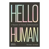 Hello Human: A History Of Visual Communication