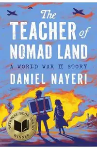 The Teacher of Nomad Land: A World War II Story