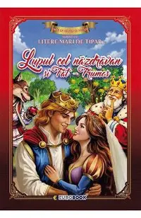 Lupul cel nazdravan si Fat-Frumos. Carte de colorat cu povesti scrisa cu litere mari de tipar