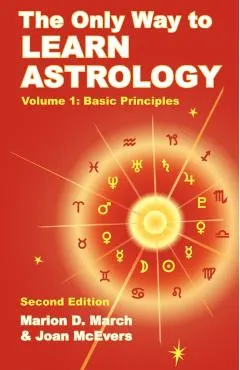 The Only Way to Learn Astrology, Volume 1, Second Edition