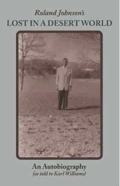 Roland Johnson's Lost in a Desert World: An Autobiography