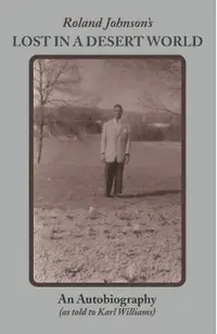 Roland Johnson's Lost in a Desert World: An Autobiography