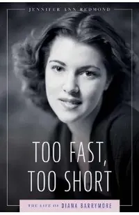 Too Fast, Too Short: The Life of Diana Barrymore