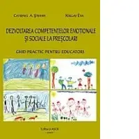 Dezvoltarea competentelor emotionale si sociale la prescolari. Ghid practic pentru educatori