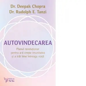 Autovindecarea. Planul revolutionar pentru a-ti creste imunitatea si a trai bine intreaga viata