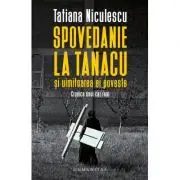Spovedanie la Tanacu si uimitoarea ei poveste