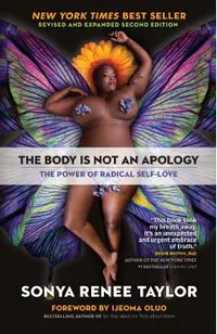 The Body Is Not an Apology: The Power of Radical Self-Love
