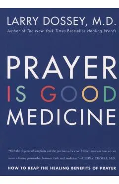 Prayer Is Good Medicine: How to Reap the Healing Benefits of Prayer
