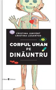 Corpul uman pe dinăuntru - Hardcover - Cristina Junyent