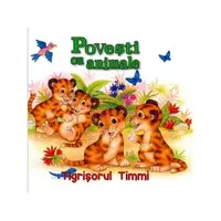 Povești cu animale. Tigrișorul Timmi - Paperback brosat - ***