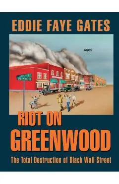 Riot on Greenwood: The Total Destruction of Black Wall Street