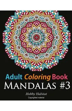 Adult Coloring Book: Mandalas #3: Coloring Book for Adults Featuring 50 Beautiful Mandala Designs