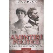 Amintiri politice vol 1. Inceputul unei noi domnii