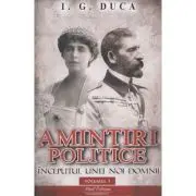 Amintiri politice vol 1. Inceputul unei noi domnii