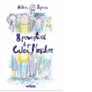 8 povestiri de pe Calea Mosilor