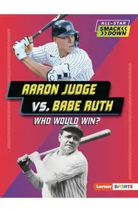 Aaron Judge vs. Babe Ruth: Who Would Win?